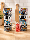 Fluent in Fowl Language- Stainless Steel Cup
